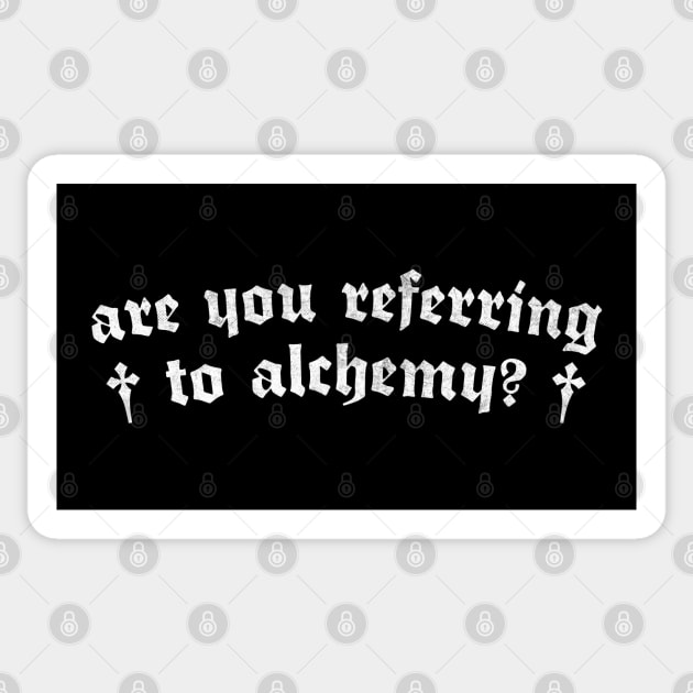 Are You Referring To Alchemy? Sticker by DankFutura